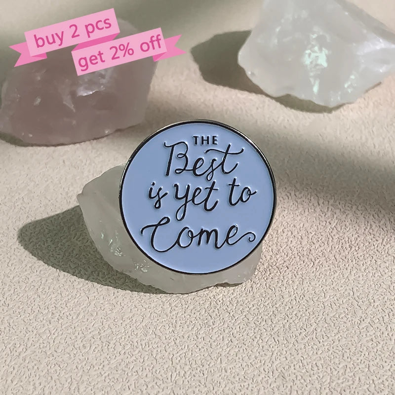 The Best Is Yet to Come Metal Enamel Pin