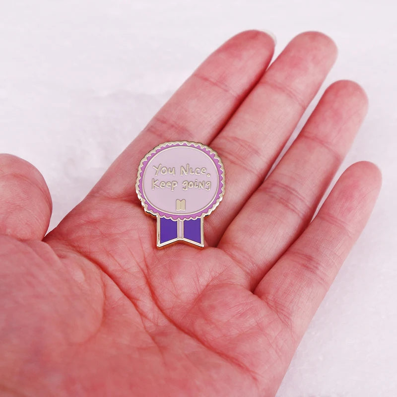 You Nice Keep Going Metal Enamel Pin